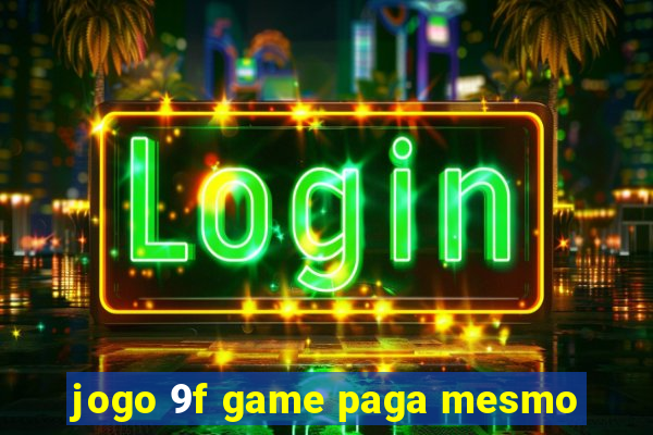 jogo 9f game paga mesmo